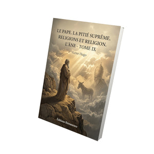 Le Pape. La Pitié suprême. Religions et Religion. L’Âne - Tome IX - Victor Hugo