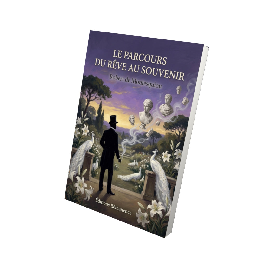 Livre Le Parcours du rêve au souvenir par Robert de Montesquiou - Vue 3D - Editions Remanence