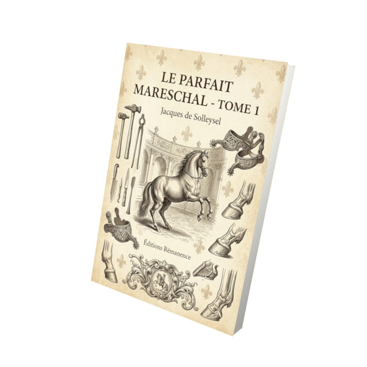 Livre Le parfait Mareschal - Tome 1 par Jacques de Solleysel - Vue 3D - Editions Remanence