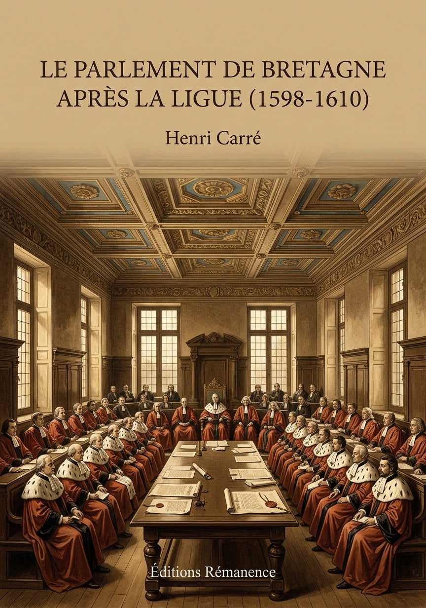Livre Le Parlement de Bretagne après la Ligue (1598-1610) par Henri Carré - Couverture - Editions Remanence