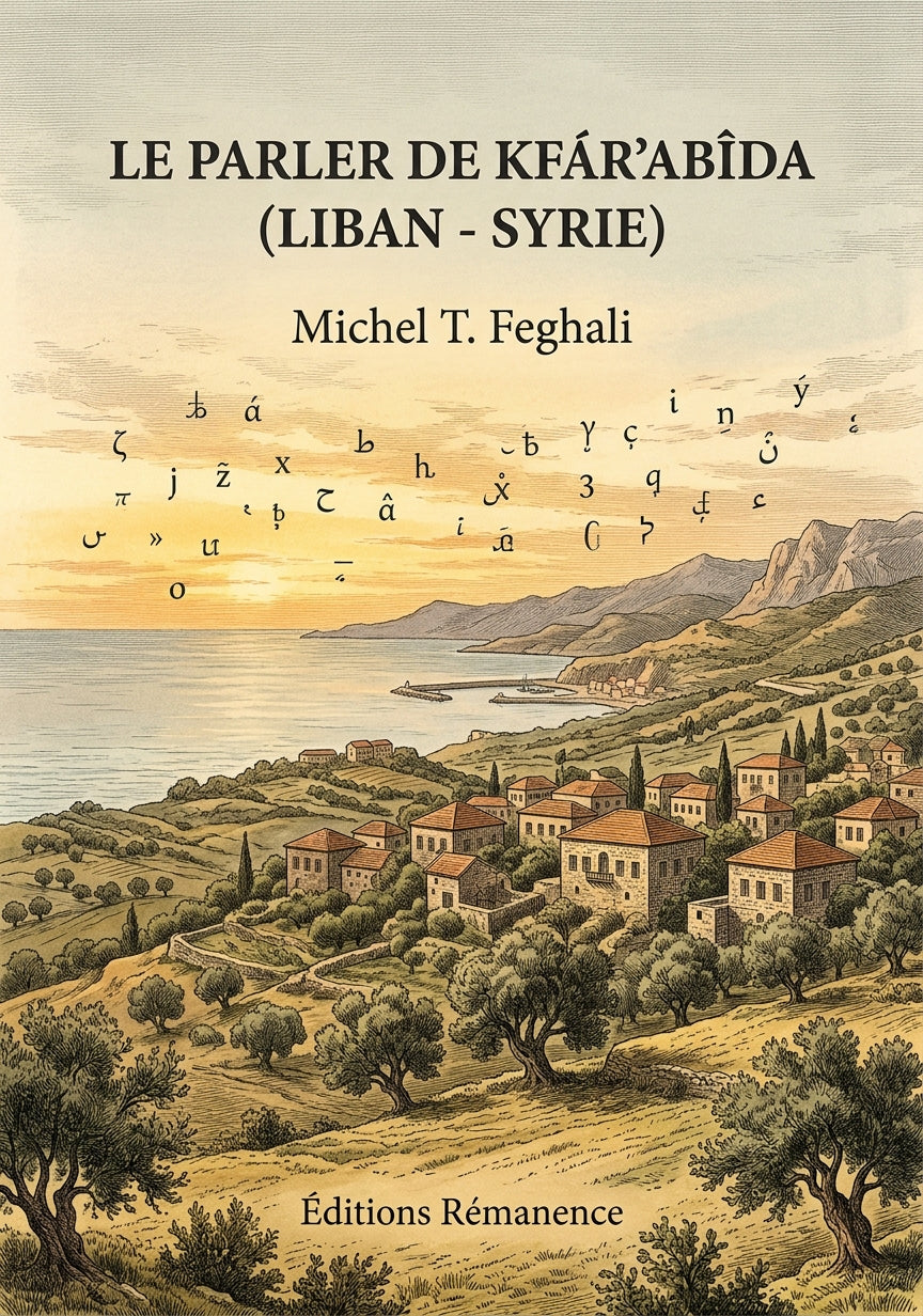 Livre Le parler de Kfár'abîda (Liban -Syrie) par Michel T. Feghali - Couverture - Editions Remanence