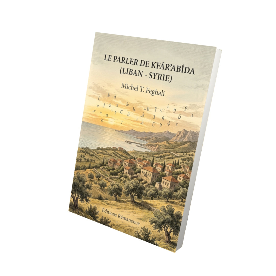 Livre Le parler de Kfár'abîda (Liban -Syrie) par Michel T. Feghali - Vue 3D - Editions Remanence