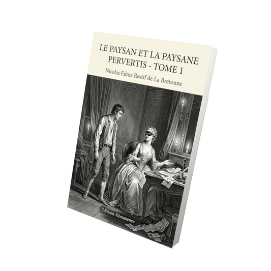 Livre Le Paysan et la paysane pervertis - Tome 1 par Nicolas Edme Restif de La Bretonne - Vue 3D - Editions Remanence