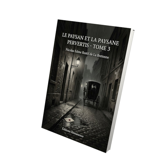 Livre Le Paysan et la paysane pervertis - Tome 3 par Nicolas Edme Restif de La Bretonne - Vue 3D - Editions Remanence