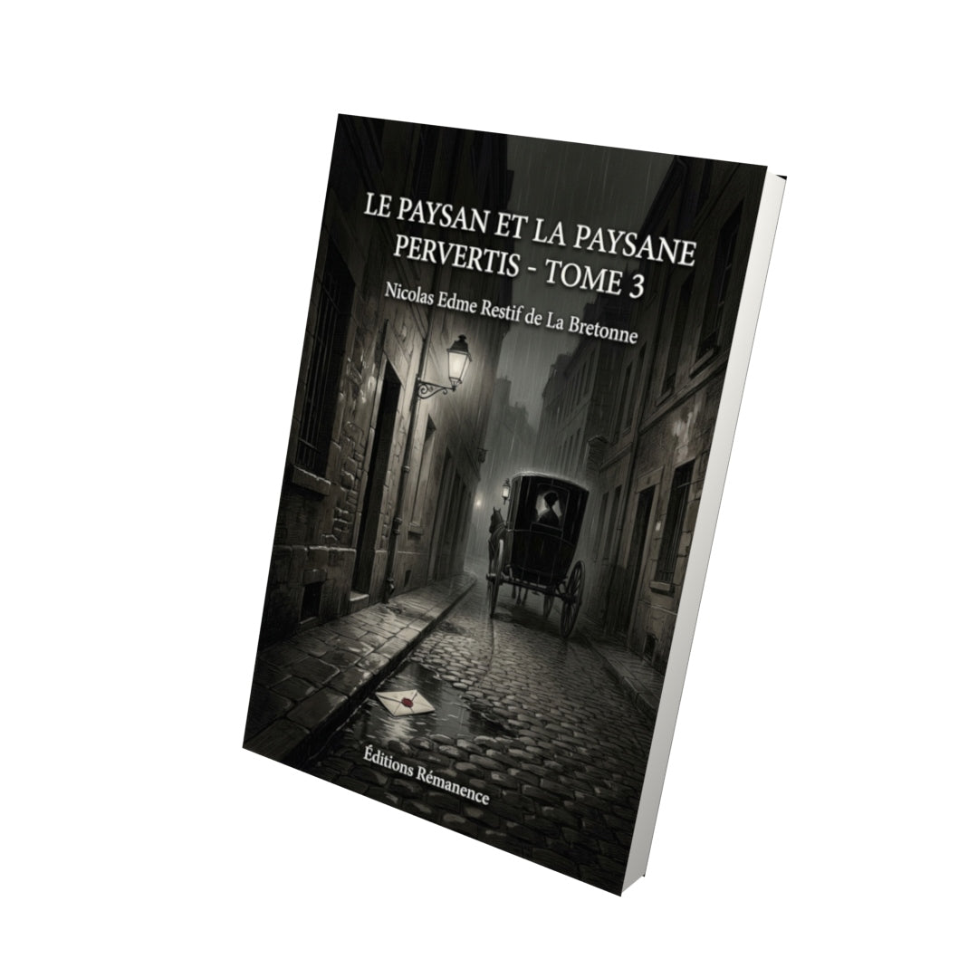 Livre Le Paysan et la paysane pervertis - Tome 3 - Nicolas Edme Restif de La Bretonne - Editions Remanence