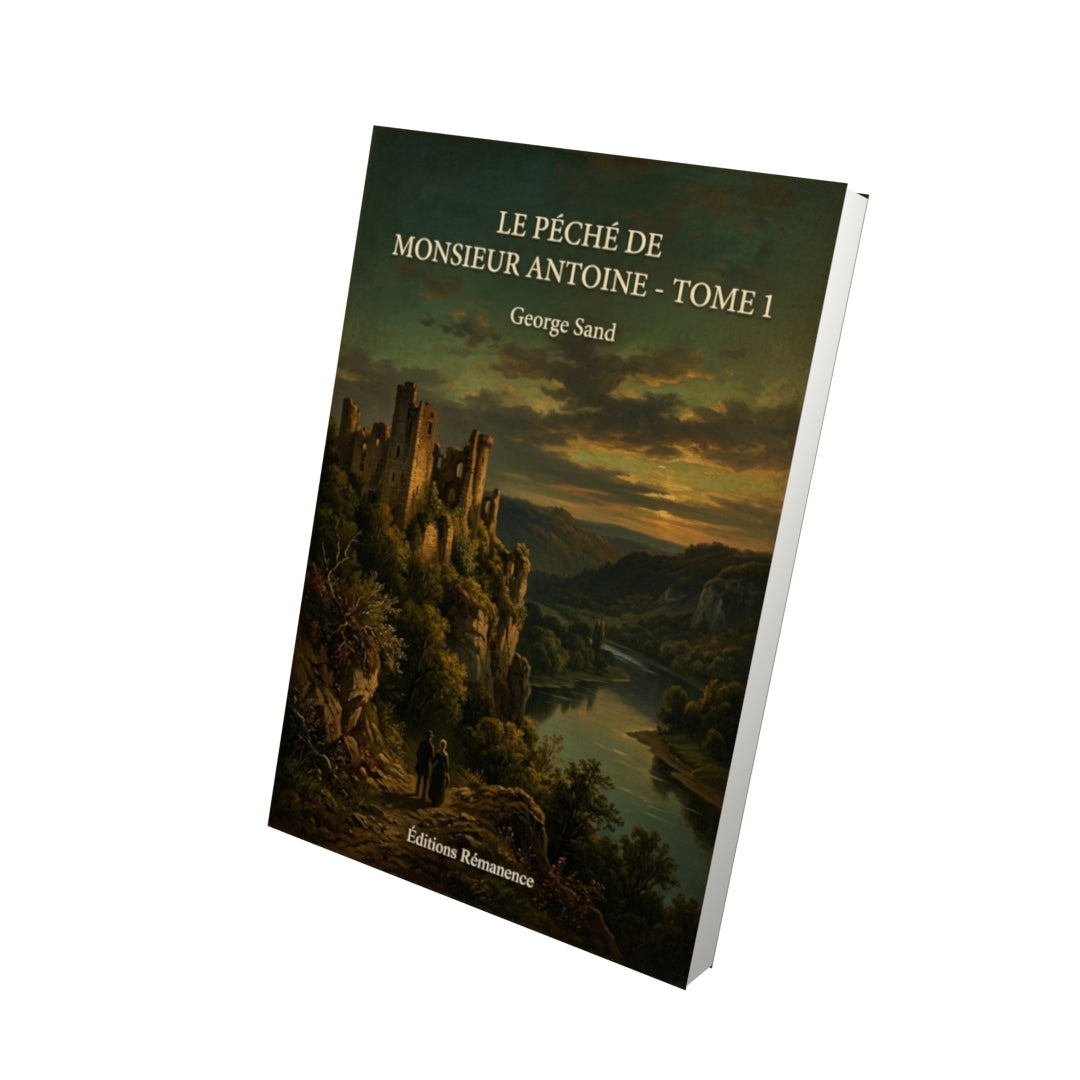 Livre Le péché de Monsieur Antoine - Tome 1 - George Sand - Vue 3D - Editions Remanence