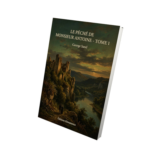 Livre Le péché de Monsieur Antoine - Tome 1 - George Sand - Editions Remanence