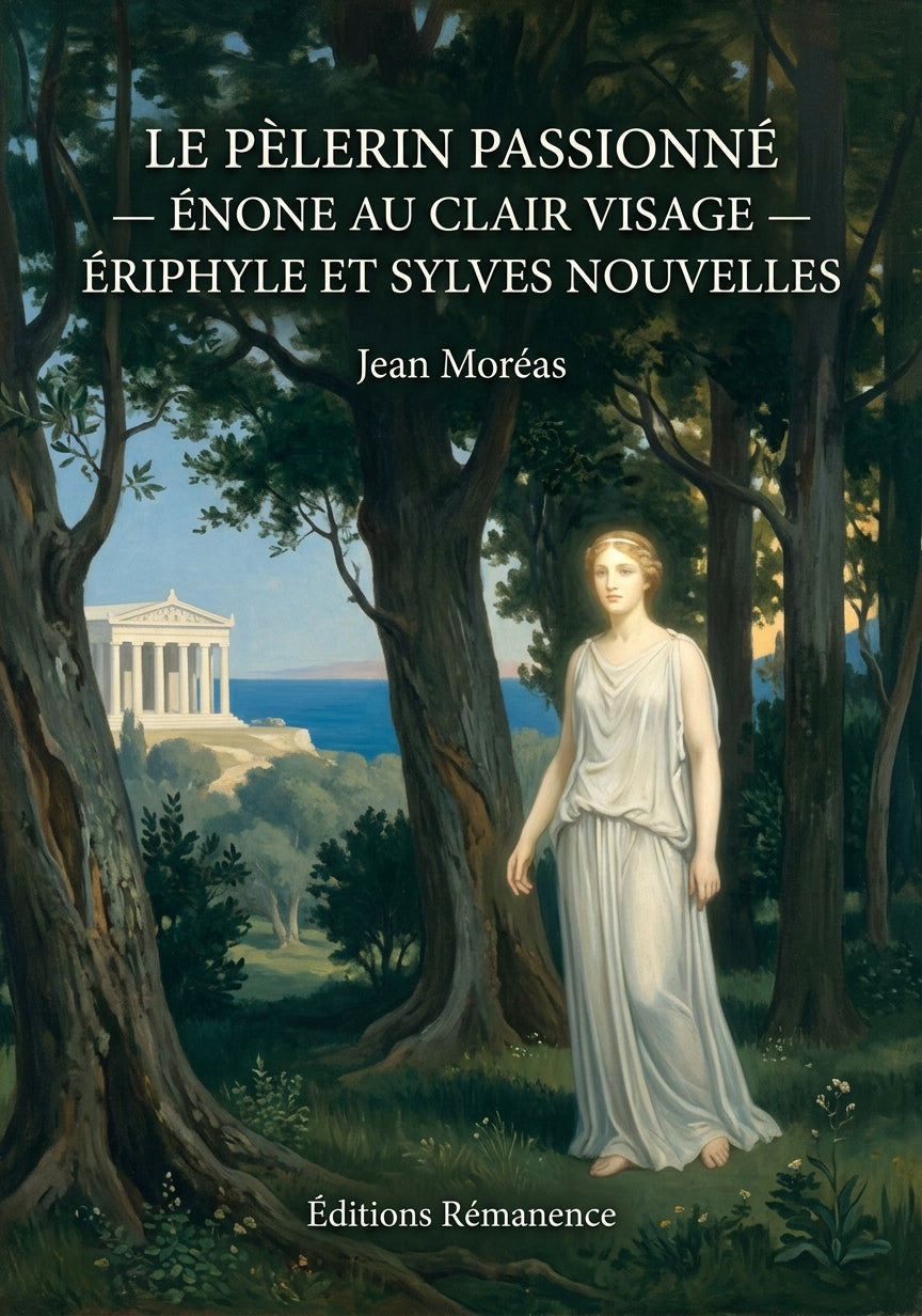 Livre Le Pèlerin passionné — Énone au clair visage et Sylves — Ériphyle et Sylves nouvelles par Jean Moréas - Couverture - Editions Remanence