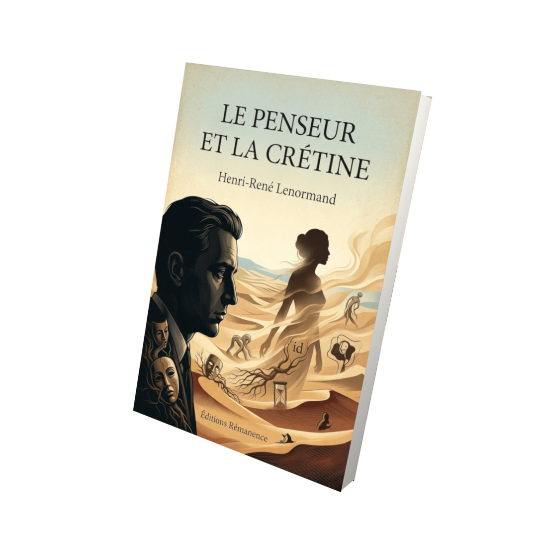 Livre Le penseur et la crétine - Henri-René Lenormand - Vue 3D - Editions Remanence