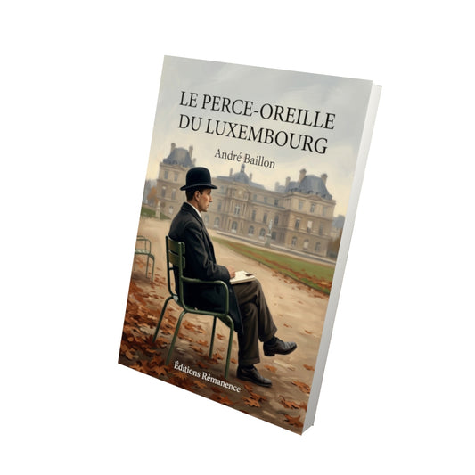 Livre Le Perce-oreille du Luxembourg par André Baillon - Vue 3D - Editions Remanence