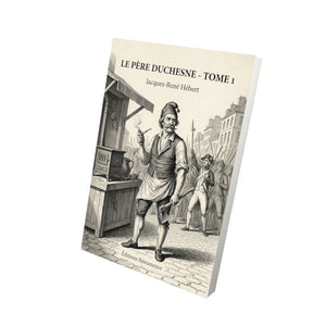 Le Père Duchesne - Tome 1 - Jacques-René Hébert