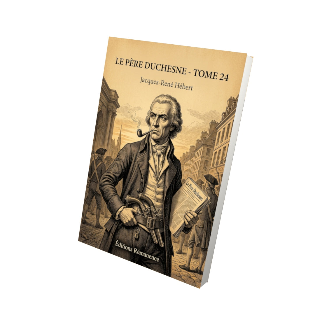 Livre Le Père Duchesne - Tome 24 par Jacques-René Hébert - Vue 3D - Editions Remanence