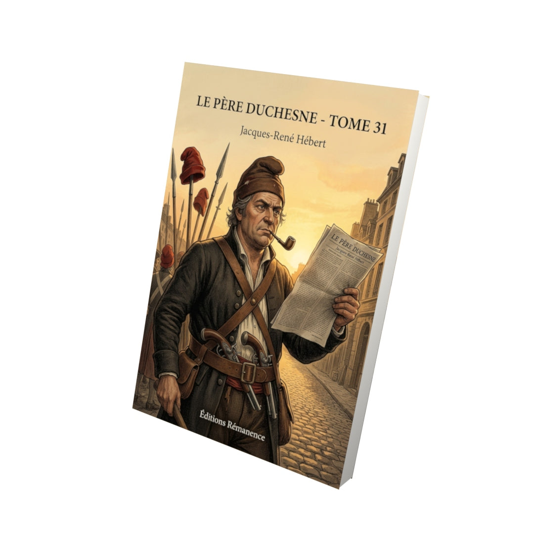Livre Le Père Duchesne - Tome 31 par Jacques-René Hébert - Vue 3D - Editions Remanence