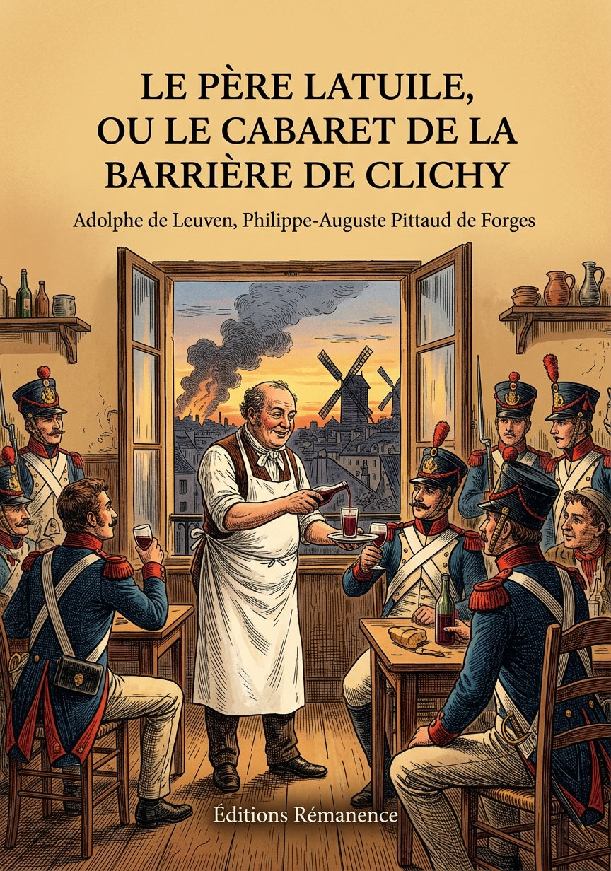 Livre Le Père Latuile, ou le Cabaret de la barrière de Clichy par Adolphe de Leuven, Philippe-Auguste Pittaud de Forges - Couverture - Editions Remanence