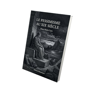 Le Pessimisme au XIX siècle - Elme-Marie Caro
