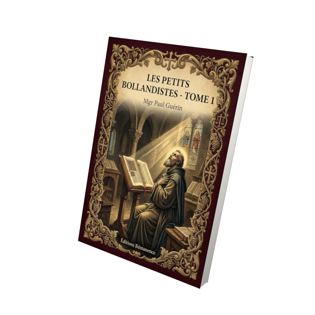 Livre Le Petits Bollandistes - Tome 1 par Mgr Paul Guérin - Vue 3D - Editions Remanence