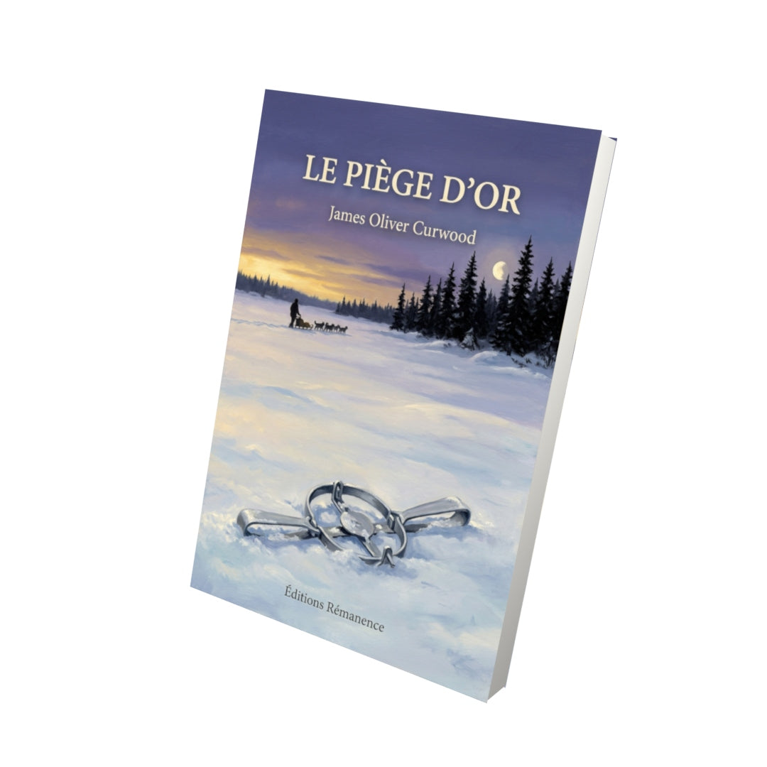 Livre Le Piège d’or par James Oliver Curwood - Vue 3D - Editions Remanence