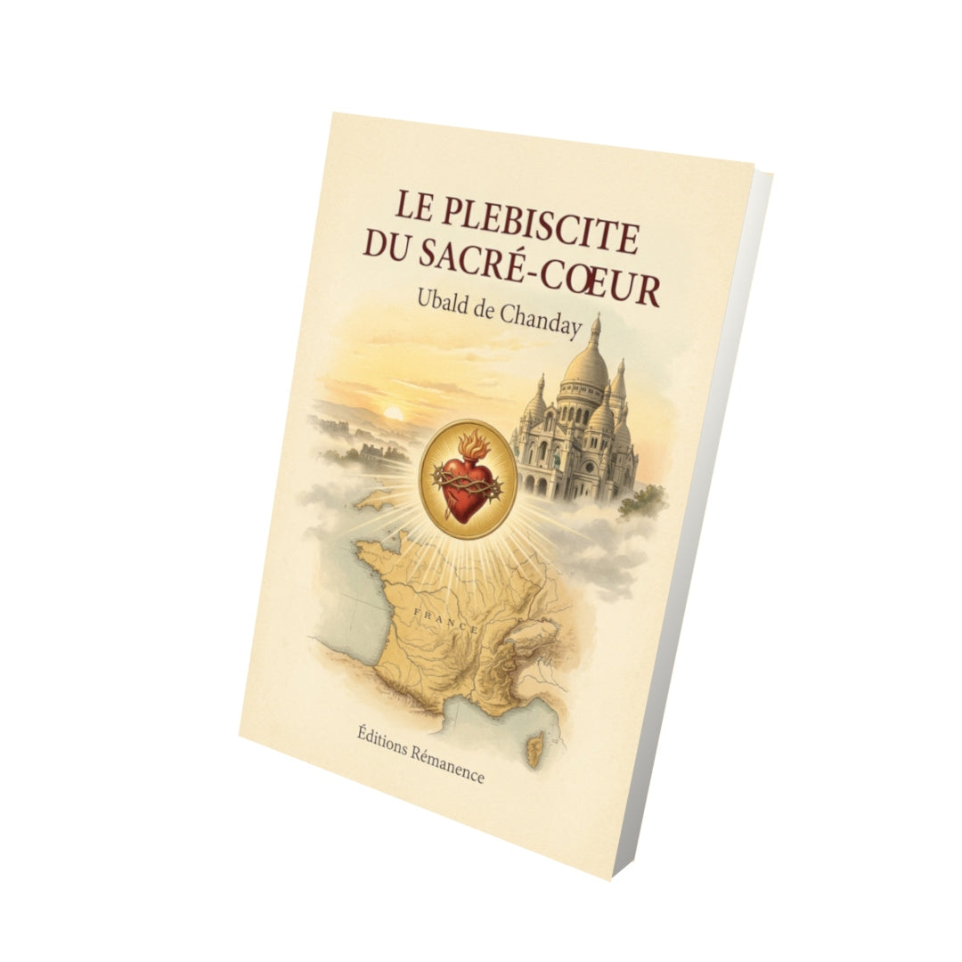 Livre Le plebiscite du Sacré-Coeur - Ubald de Chanday - Vue 3D - Editions Remanence