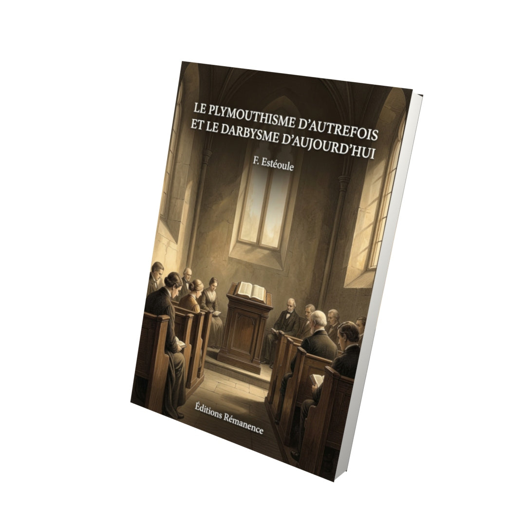 Livre Le plymouthisme d’autrefois et le darbysme d’aujourd'hui par F. Estéoule - Vue 3D - Editions Remanence