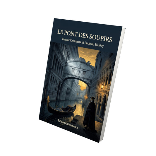 Livre Le Pont des Soupirs par Hector Crémieux et Ludovic Halévy - Vue 3D - Editions Remanence