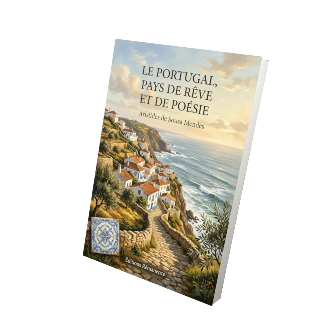 Livre Le Portugal, Pays de Rêve et de Poésie par Aristides de Sousa Mendes - Vue 3D - Editions Remanence