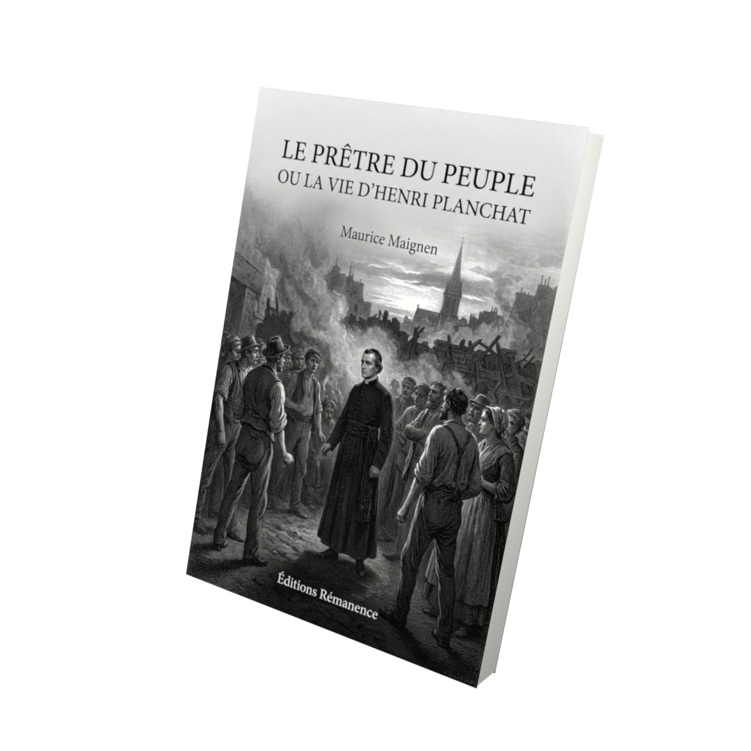 Livre Le prêtre du peuple ou la vie d' Henri Planchat - Maurice Maignen - Vue 3D - Editions Remanence