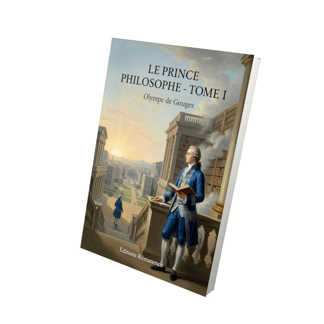 Livre Le Prince philosophe - Tome I - Olympe de Gouges - Editions Remanence