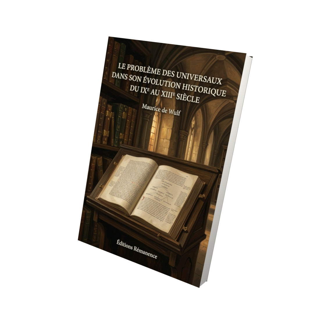 Livre Le Problème des Universaux dans son évolution historique du IXe au XIIIe siècle par Maurice de Wulf - Vue 3D - Editions Remanence