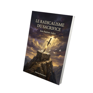 Le radicalisme du sacrifice - Jean-Baptiste Aubry
