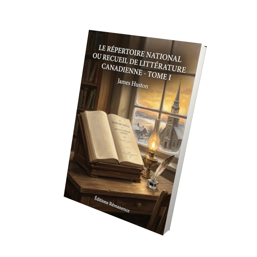 Livre Le répertoire national ou Recueil de littérature canadienne - Tome I par James Huston - Vue 3D - Editions Remanence