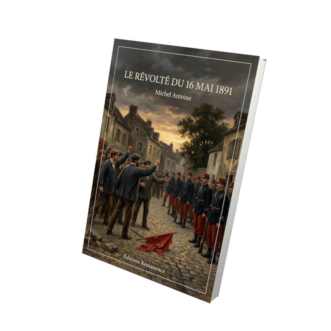 Livre Le Révolté du 16 mai 1891 par Michel Antoine - Vue 3D - Editions Remanence