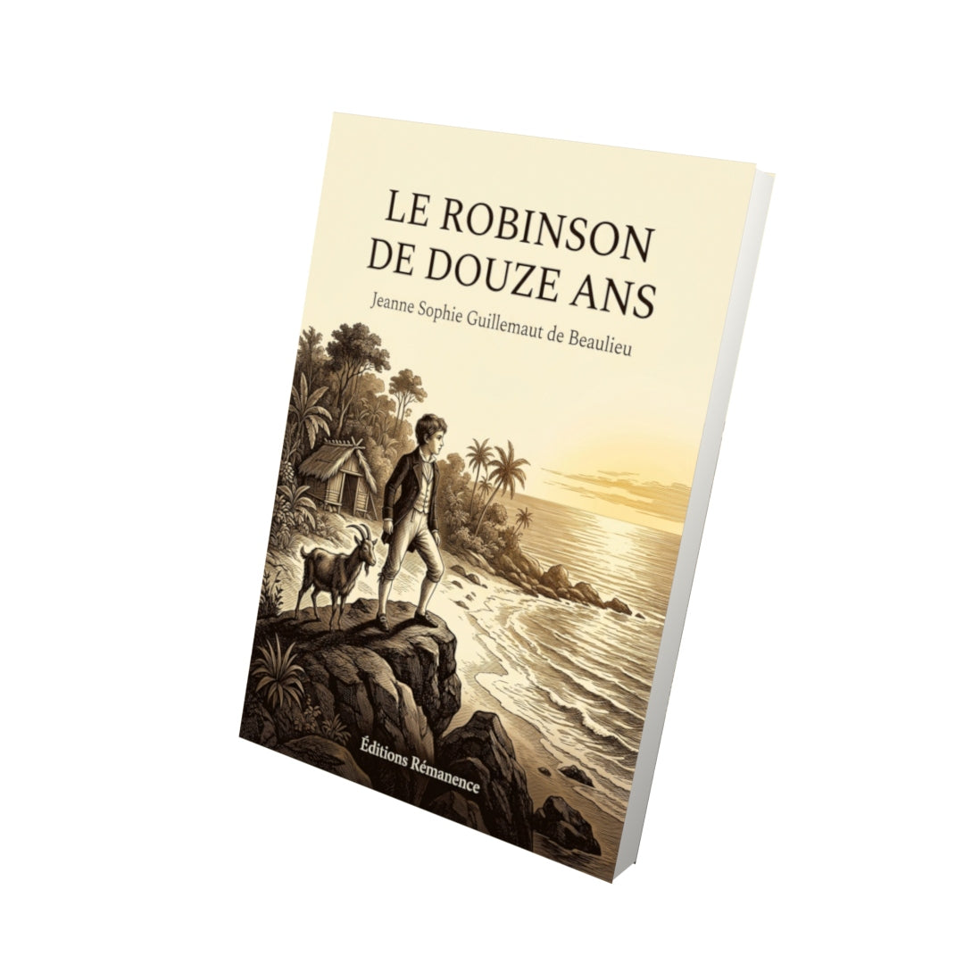 Livre Le Robinson de douze ans par Jeanne Sophie Guillemaut de Beaulieu - Vue 3D - Editions Remanence