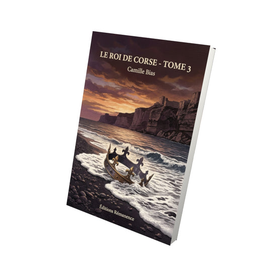 Livre Le Roi de Corse - Tome 3 par Camille Bias - Vue 3D - Editions Remanence