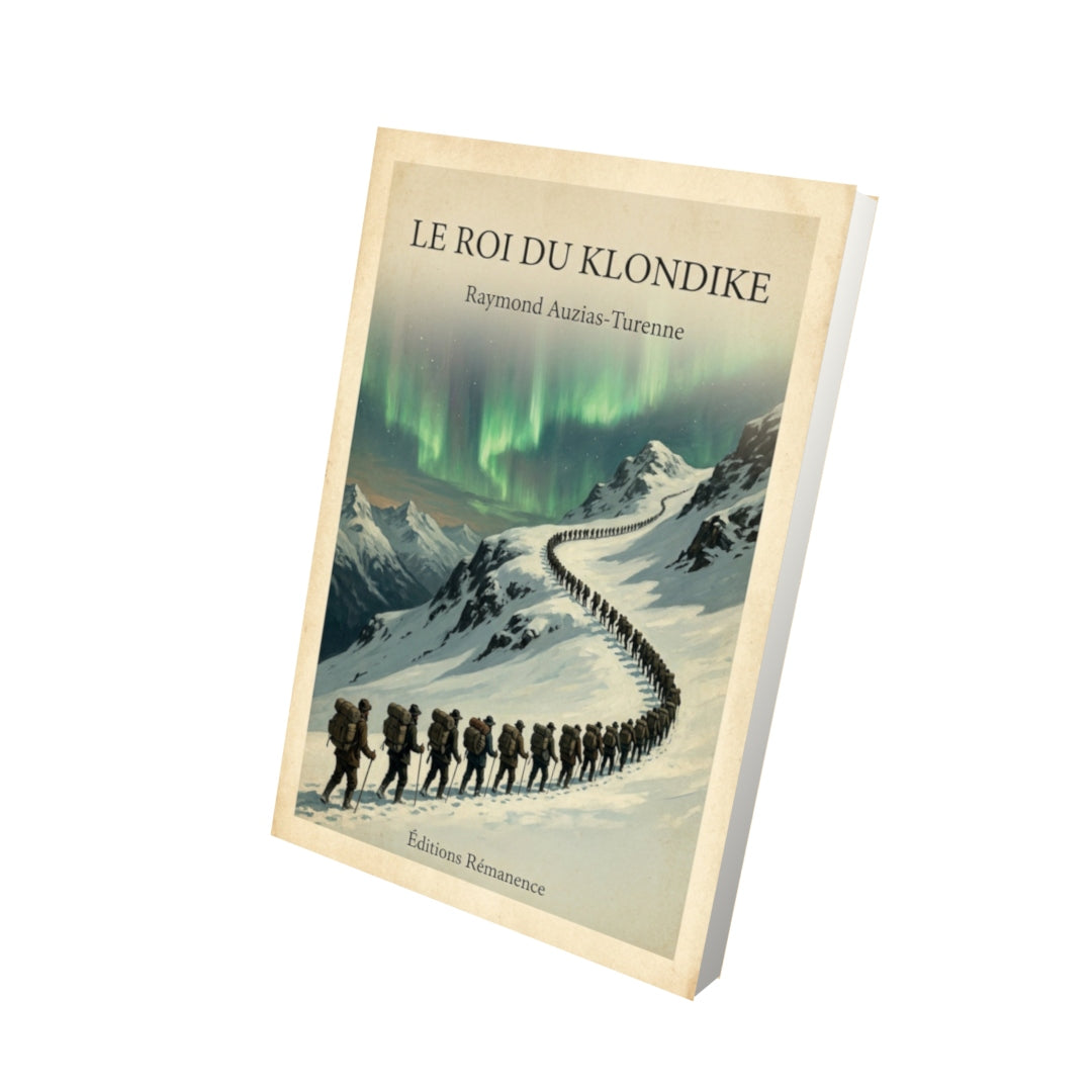 Livre Le roi du Klondike - Raymond Auzias-Turenne - Vue 3D - Editions Remanence