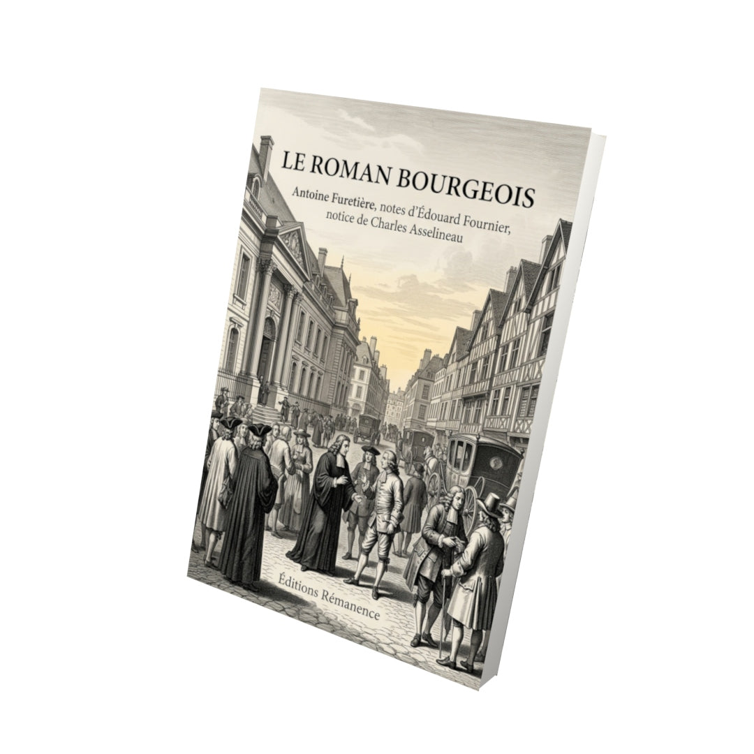 Livre Le Roman bourgeois par Antoine Furetière, notes d’Édouard Fournier, notice de Charles Asselineau - Vue 3D - Editions Remanence