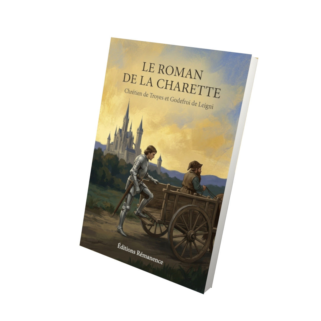 Livre Le Roman de la Charette par Chrétien de Troyes et Godefroi de Leigni - Vue 3D - Editions Remanence