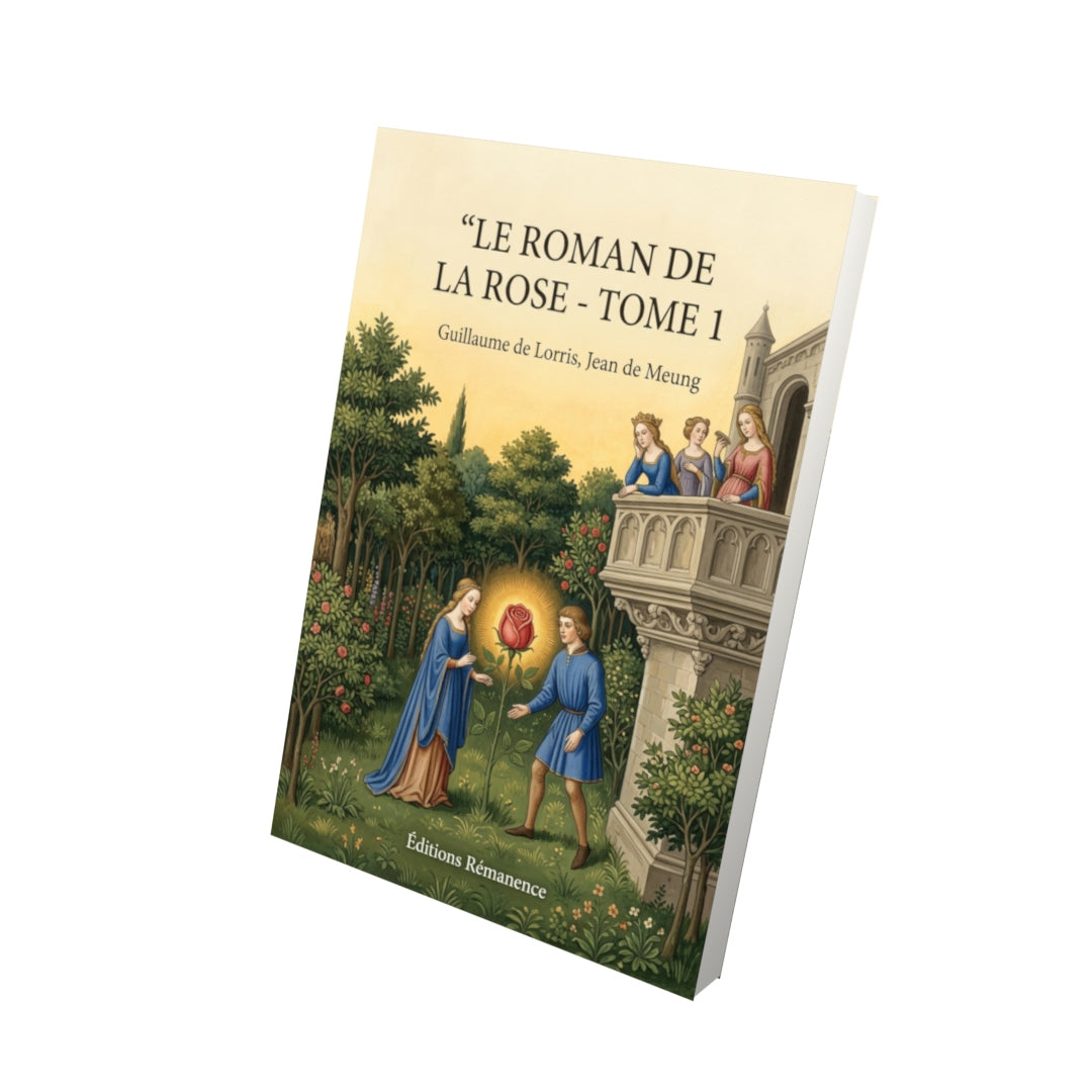 Livre Le Roman de la Rose - Tome 1 par Guillaume de Lorris, Jean de Meung - Vue 3D - Editions Remanence