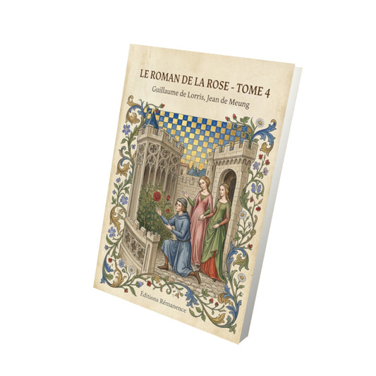 Livre Le roman de la Rose - Tome 4 par Guillaume de Lorris, Jean de Meung - Vue 3D - Editions Remanence