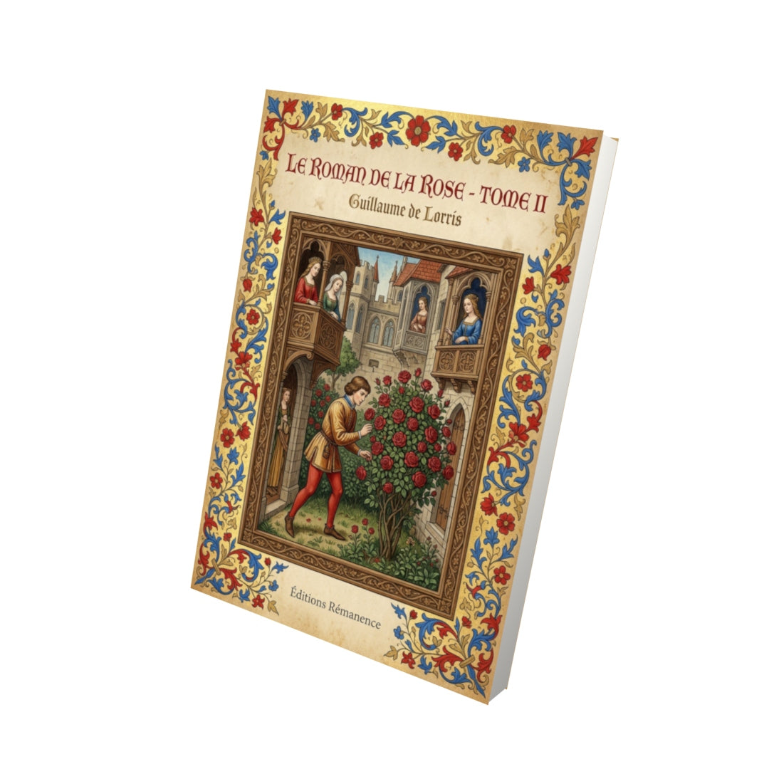 Livre Le roman de la rose - Tome II - Guillaume de Lorris - Vue 3D - Editions Remanence