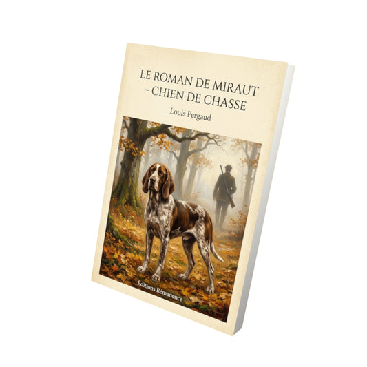 Livre Le roman de Miraut - Chien de chasse - Louis Pergaud - Vue 3D - Editions Remanence