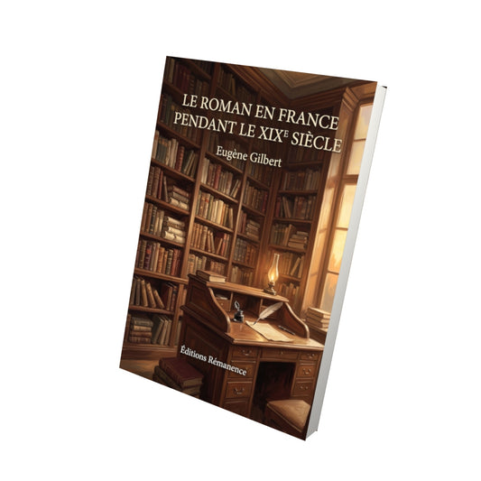 Livre Le Roman en France pendant le XIXe siècle par Eugène Gilbert - Vue 3D - Editions Remanence