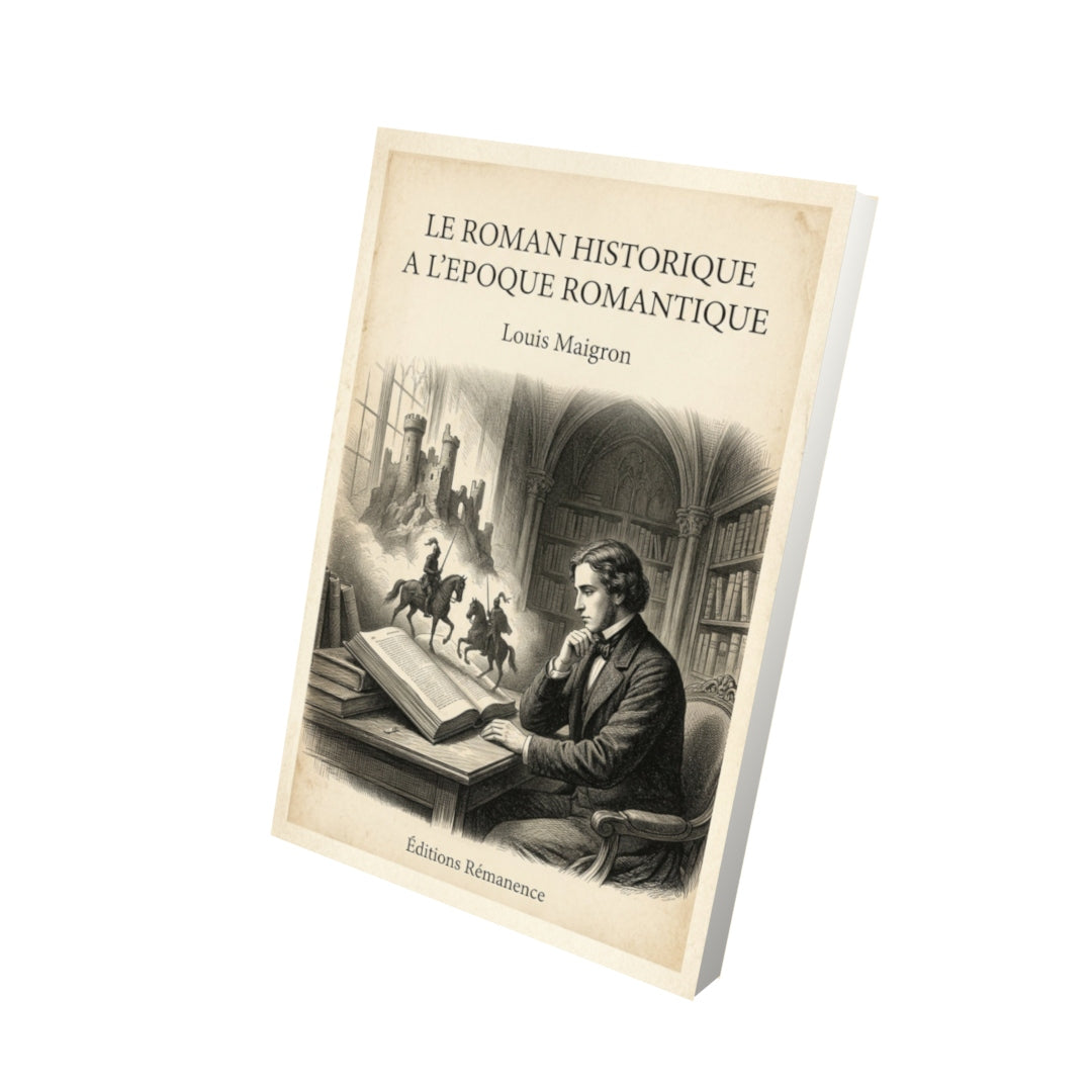 Livre Le Roman Historique a l'Epoque Romantique - Louis Maigron - Vue 3D - Editions Remanence