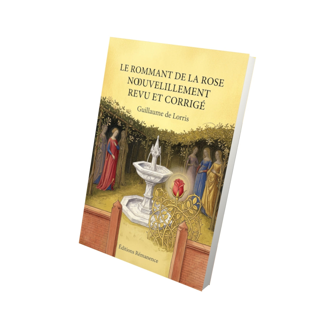 Livre Le Rommant de la Rose nouvellement revu et corrigé par Guillaume de Lorris - Vue 3D - Editions Remanence
