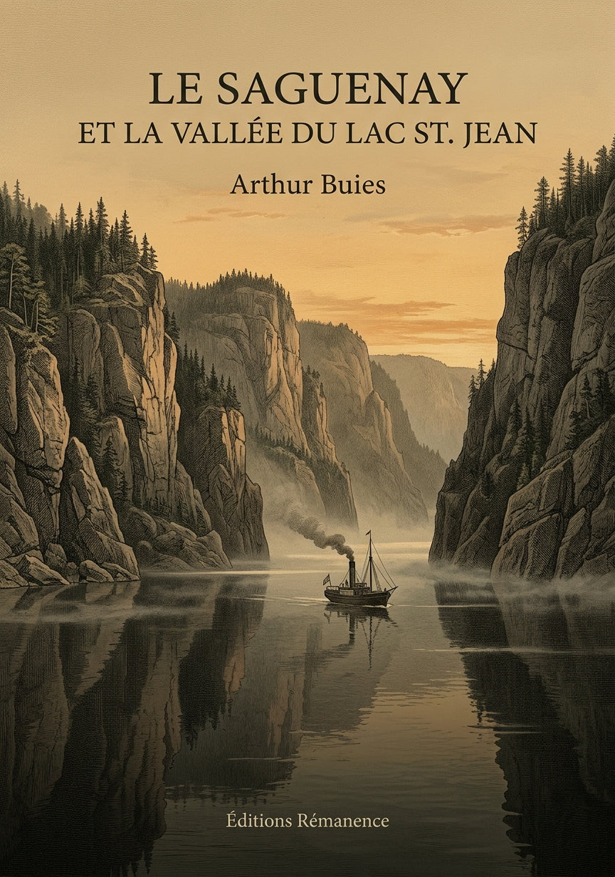Livre Le Saguenay et la vallée du lac St. Jean par Arthur Buies - Couverture - Editions Remanence