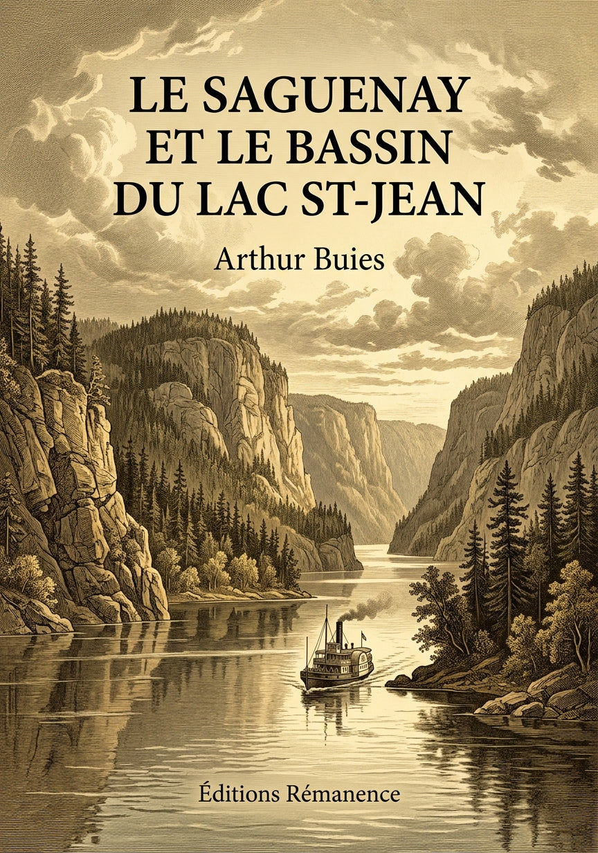 Livre Le Saguenay et le bassin du Lac St-Jean par Arthur Buies - Couverture - Editions Remanence