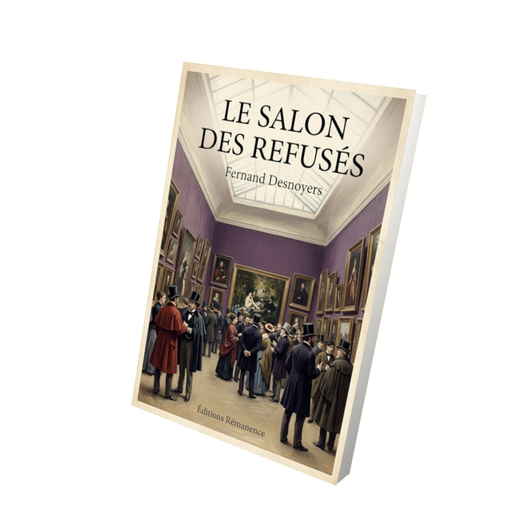 Livre Le Salon des Refusés - Fernand Desnoyers - Vue 3D - Editions Remanence