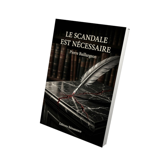 Livre Le scandale est nécessaire par Pierre Baillargeon - Vue 3D - Editions Remanence