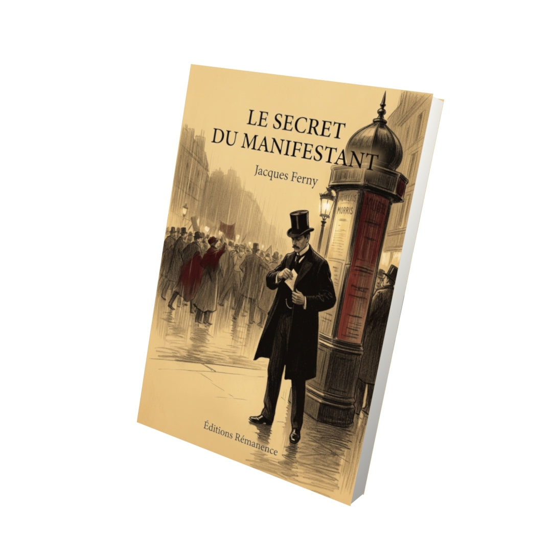 Livre Le Secret du manifestant par Jacques Ferny - Vue 3D - Editions Remanence