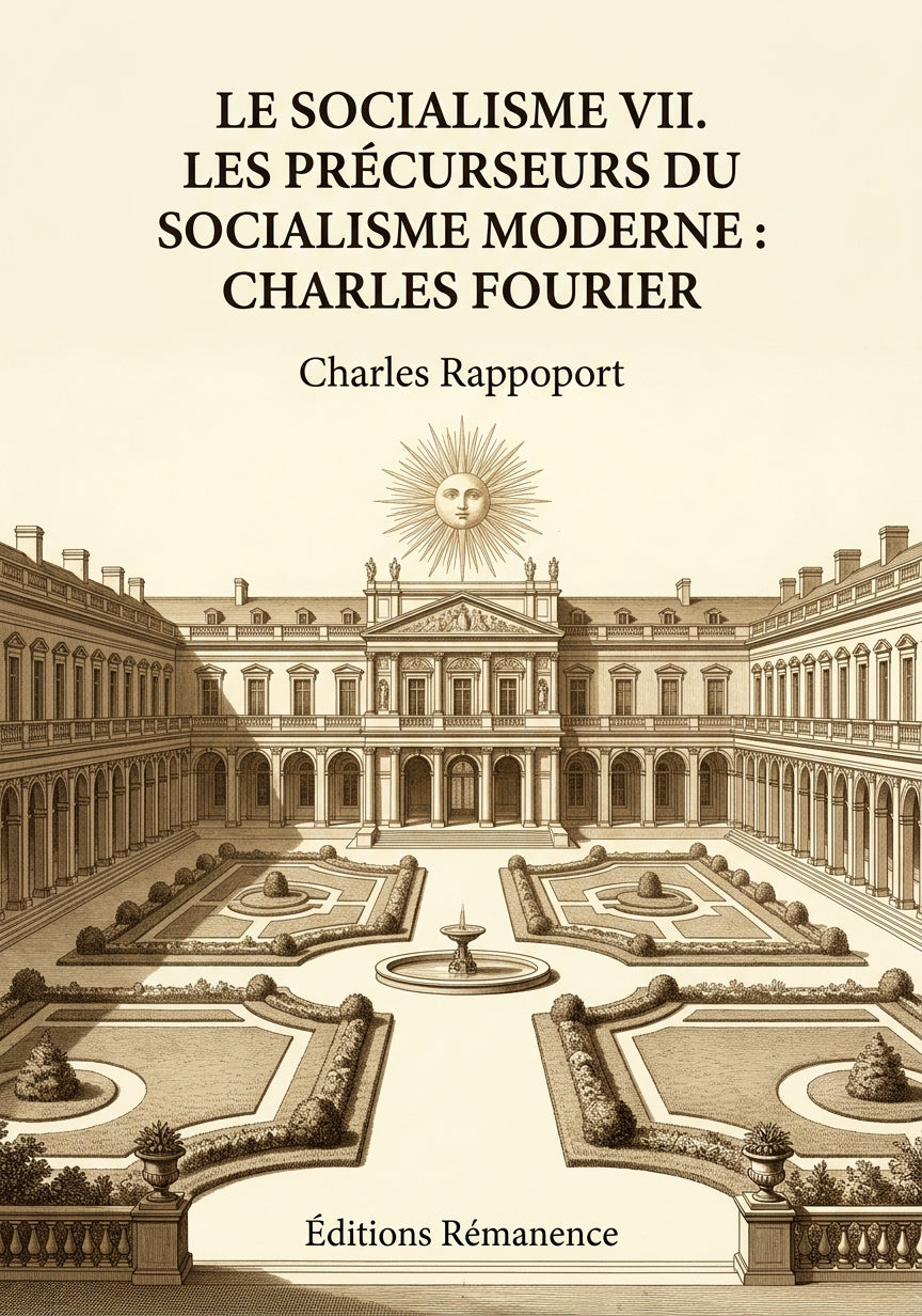 Livre Le Socialisme VII. Les Précurseurs du Socialisme moderne : Charles FOURIER par Charles Rappoport - Couverture - Editions Remanence