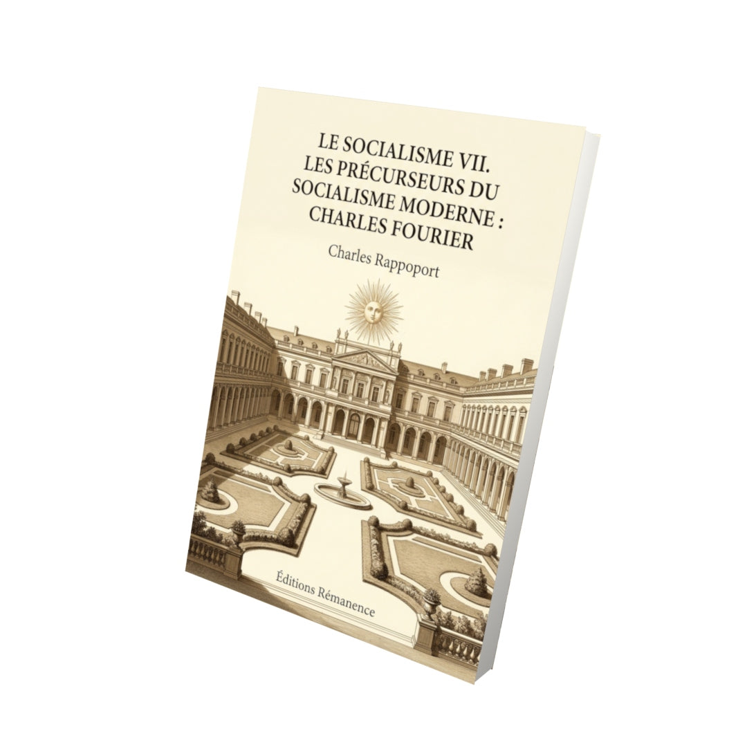 Livre Le Socialisme VII. Les Précurseurs du Socialisme moderne : Charles FOURIER par Charles Rappoport - Vue 3D - Editions Remanence